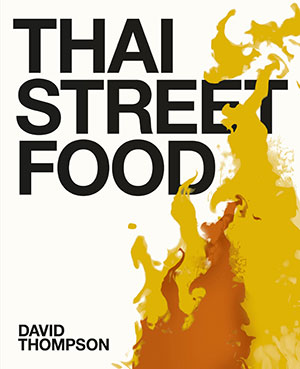 Thai Street Food by David Thompson